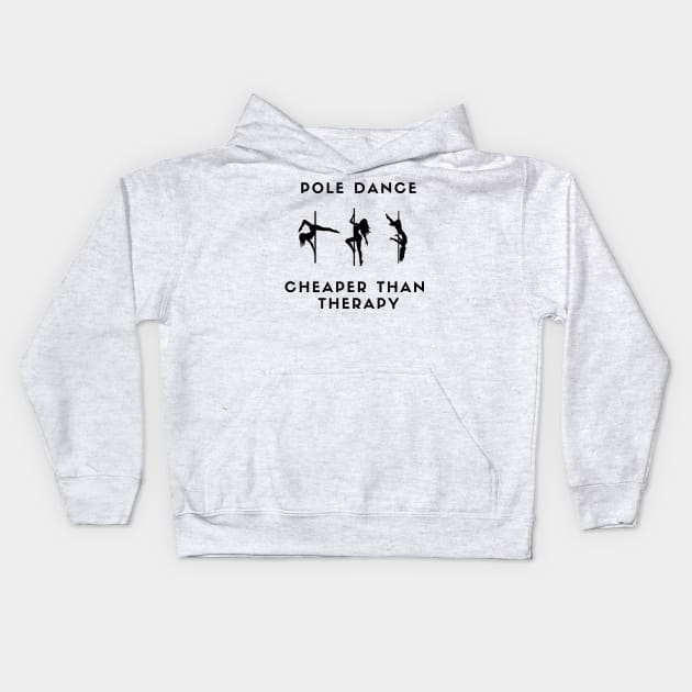 Pole Dance Cheaper Than Therapy Kids Hoodie by Liniskop